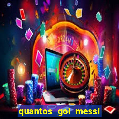 quantos gol messi tem na carreira